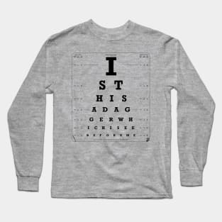 Is This A Dagger? Optician Test Long Sleeve T-Shirt